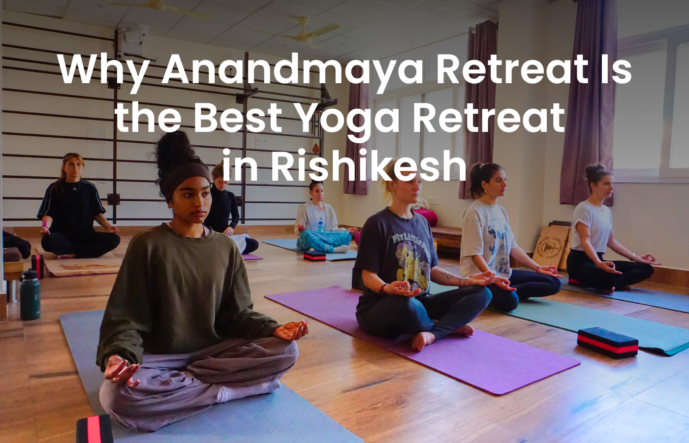 Why Anandmaya Retreat Is the Best Yoga Retreat in Rishikesh