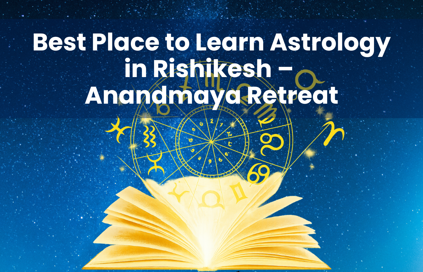 Best Place to Learn Astrology in Rishikesh – Anandmaya Retreat