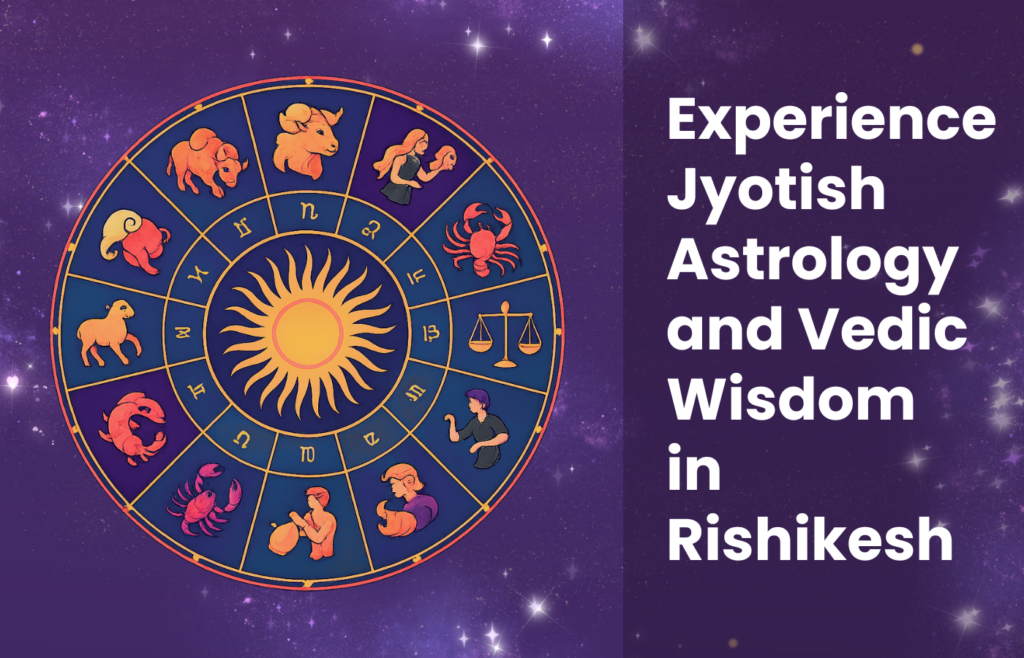 Experience Jyotish Astrology and Vedic Wisdom in Rishikesh